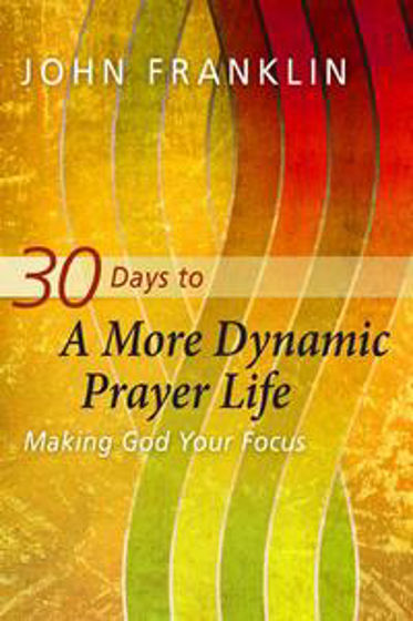 Picture of 30 DAYS TO A MORE DYNAMIC PRAYER LIFE PB