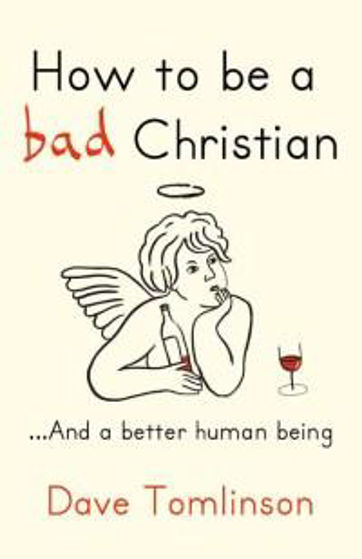 Picture of HOW TO BE A BAD CHRISTIAN: AND A BETTER HUMAN BEING HB