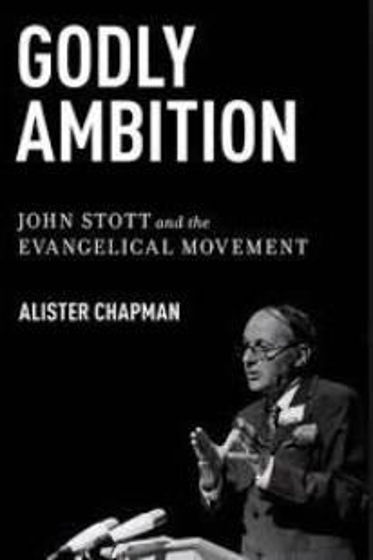Picture of GODLY AMBITION: JOHN STOTT &.... PB