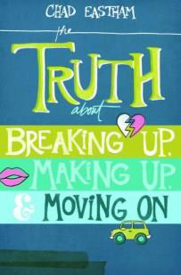 Picture of TRUTH ABOUT BREAKING UP MAKING UP & MOVING ON PB