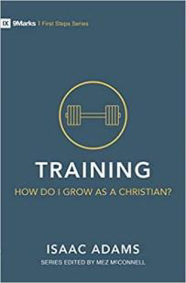 Picture of 9 MARKS FIRST STEPS- TRAINING: How Do I Grow As A Christian? PB