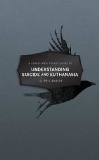 Picture of CHRISTIAN POCKET GUIDE- UNDERSTANDING SUICIDE AND EUTHANASIA PB