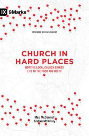 Picture of CHURCH IN HARD PLACES: HOW THE LOCAL CHURCH BRINGS LIFE TO THE POOR AND NEEDY PB