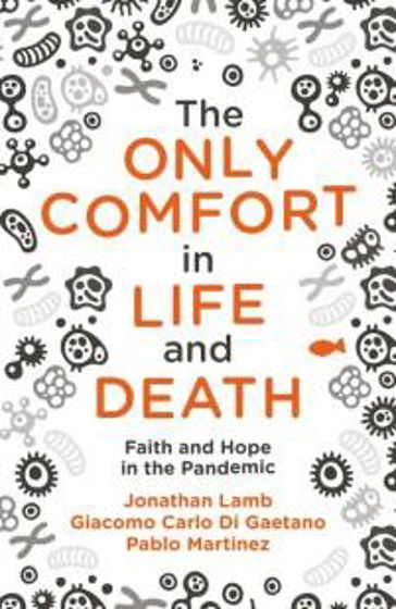 Picture of ONLY COMFORT IN LIFE & DEATH: Faith & Hope in the Pandemic PB