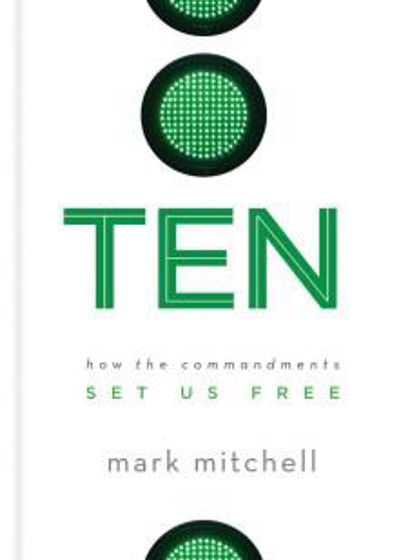 Picture of TEN: HOW THE COMMANDMENTS SET US FREE HB