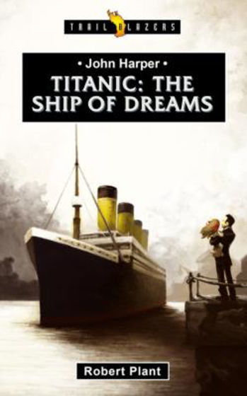 Picture of TRAILBLAZERS- TITANIC THE SHIP OF DREAMS