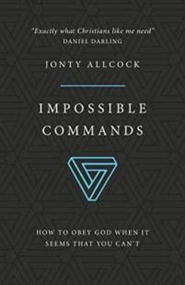 Picture of IMPOSSIBLE COMMANDS: How to Obey God when it seems that you can't PB