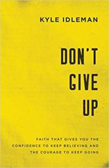 Picture of DONT GIVE UP: Faith That Gives You the Confidence to Keep Believing and the Courage to Keep Going PB