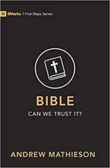 Picture of 9 MARKS FIRST STEPS- BIBLE: Can We Trust It? PB