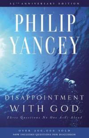 Picture of DISAPPOINTMENT WITH GOD: Three Questions No-one Asks Aloud PB