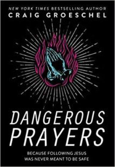 Picture of DANGEROUS PRAYER: Because Following Jesus was Never Meant to be Safe PB