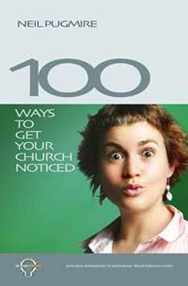 Picture of 100 WAYS TO GET YOUR CHURCH NOTICED PB
