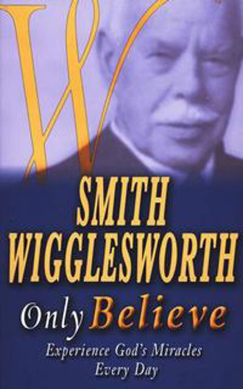 Picture of SMITH WIGGLESWORTH- ONLY BELIEVE PB