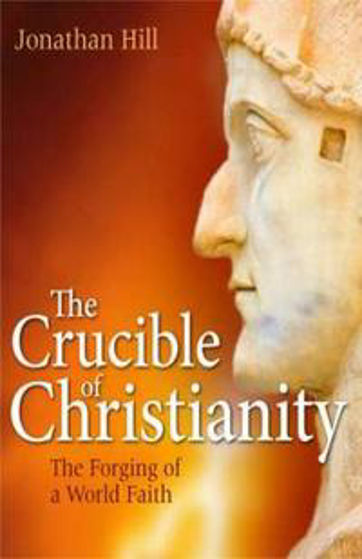 Picture of CRUCIBLE OF CHRISTIANITY HB