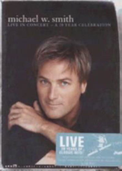 Picture of LIVE IN CONCERT MICHAEL W SMITH 20YRS