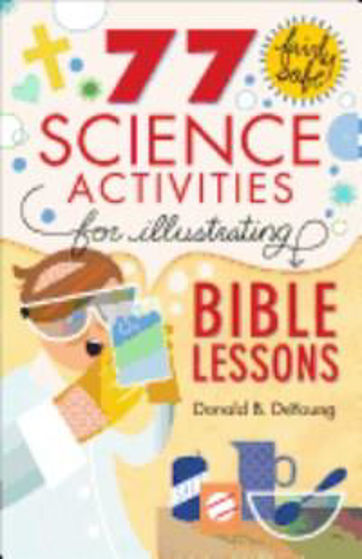Picture of 77 FAIRLY SAFE SCIENCE ACTIVITIES FOR ILLUSTRATING TRUTHS ABOUT GOD... PB