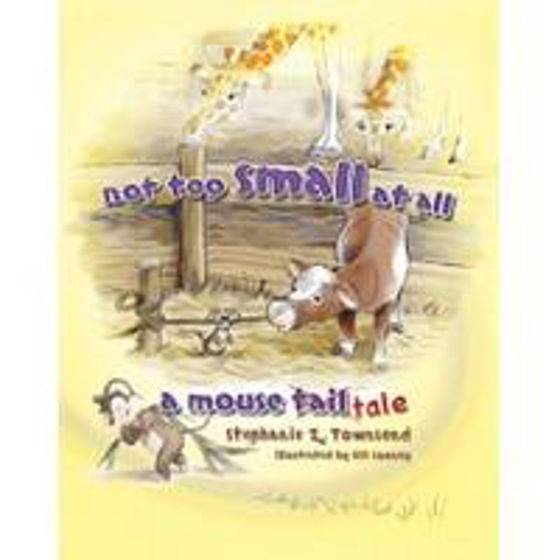Picture of NOT TOO SMALL AT ALL: A MOUSE TALE HB