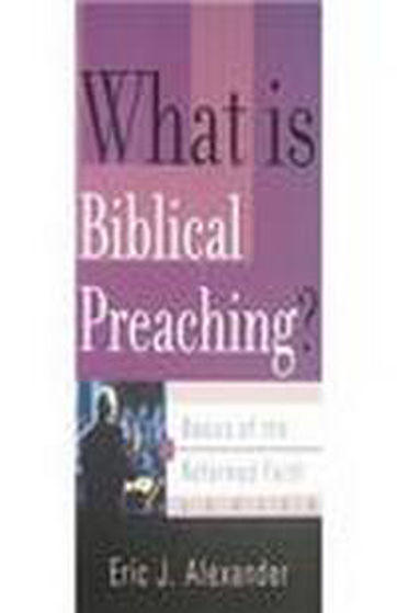 Picture of BASICS OF THE FAITH- WHAT IS BIBLICAL PREACHING? PB