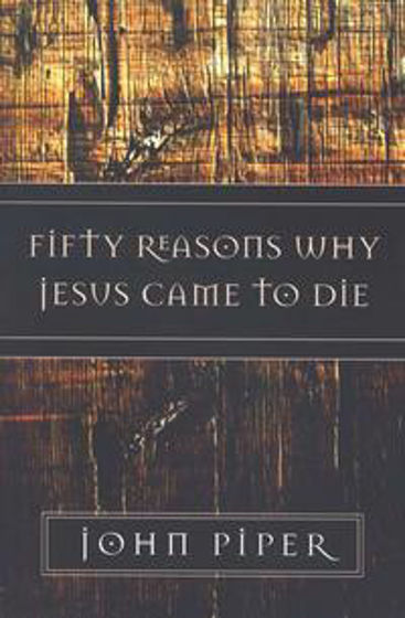 Picture of FIFTY REASONS WHY JESUS CAME TO DIE PB