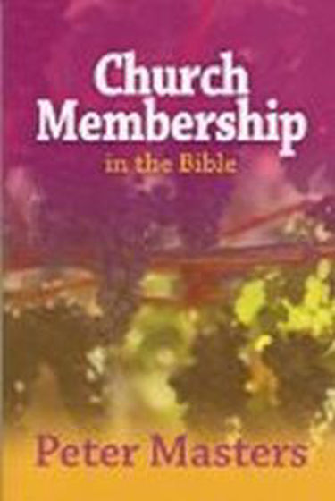 Picture of CHURCH MEMBERSHIP IN THE BIBLE PB