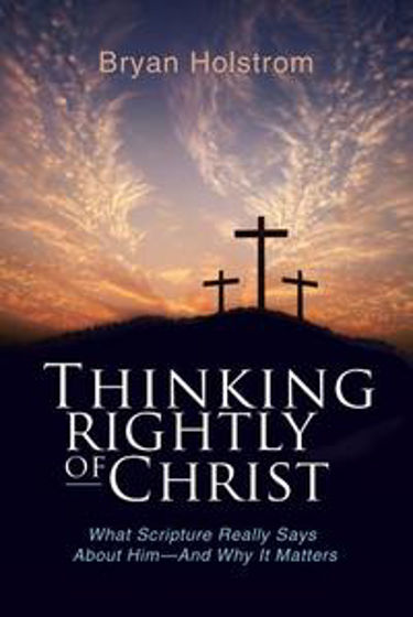 Picture of THINKING RIGHTLY OF CHRIST PB