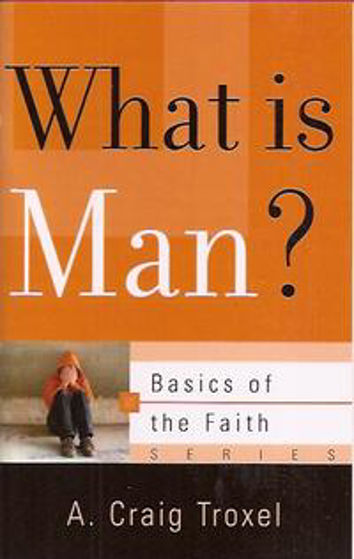 Picture of BASICS OF THE FAITH- WHAT IS MAN? PB
