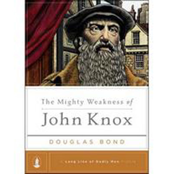 Picture of MIGHTY WEAKNESS OF JOHN KNOX HB