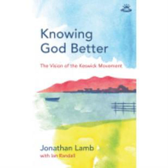 Picture of KNOWING GOD BETTER: VISION OF THE KESWICK MOVEMENT PB