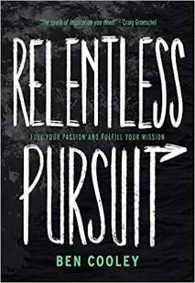 Picture of RELENTLESS PURSUIT: Fuel Your Passion and Fulfill Your Mission PB