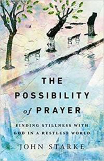 Picture of POSSIBILITY OF PRAYER: Finding Stillness with God in a Restless World PB