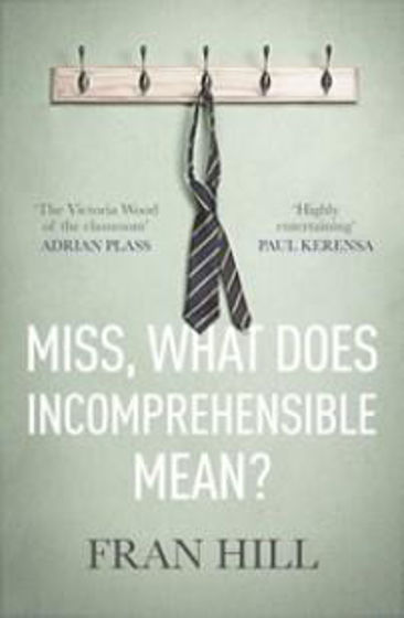 Picture of MISS, WHAT DOES INCOMPHREHENSIBLE MEAN? PB