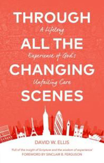 Picture of THROUGH ALL THE CHANGING SCENES: A Lifelong Experience of God's Unfailing Care PB