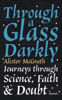Picture of THROUGH A GLASS DARKLY: Journeys Through Science, Faith & Doubt: A Memoir HB