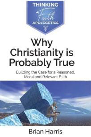 Picture of WHY CHRISTIANITY IS PROBABLY TRUE PB