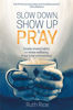 Picture of SLOW DOWN SHOW UP & PRAY: Simple Shared Habits to Renew Wellbeing in Our Local Communities PB