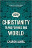 Picture of HOW CHRISTIANITY TRANSFORMED THE WORLD PB