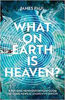 Picture of WHAT ON EARTH IS HEAVEN? PB