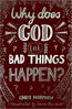 Picture of WHY DOES GOD LET BAD THINGS HAPPEN? PB