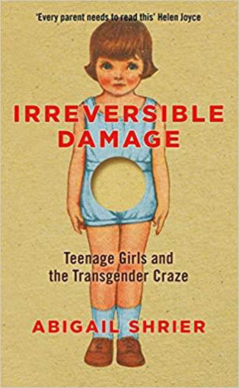 Picture of IRREVERSIBLE DAMAGE: Teenage Girls & The Transgender Craze PB