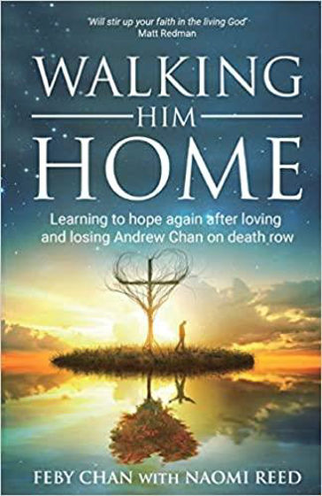 Picture of WALKING HIM HOME: Learning to Hope Again after Loving and Losing Andrew Chan on Death Row PB