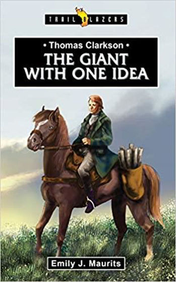 Picture of TRAILBLAZERS: THOMAS CLARKSON: The Giant With One Idea PB