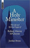 Picture of A HOLY MINISTER: The Life and Spiritual Legacy of Robert Murray M’Cheyne PB