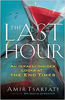 Picture of THE LAST HOUR: An Israeli Insider Looks at the End Times PB