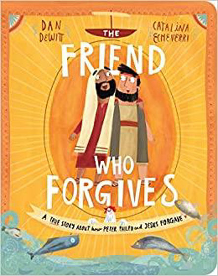 Picture of FRIEND WHO FORGIVES BOARD BOOK: A True Story About How Peter Failed and Jesus Forgave
