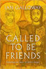 Picture of CALLED TO BE FRIENDS: Unlocking the Heart of John's Gospel PB