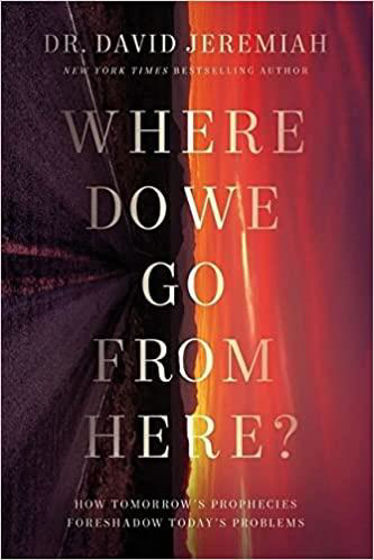 Picture of WHERE DO WE GO FROM HERE: Strategic Living for Stressful Times: How Tomorrow’s Prophecies Foreshadow Today’s Problems PB