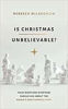 Picture of IS CHRISTMAS UNBELIEVABLE?: Four Questions Everyone Should Ask about the World's Most Famous Story PB