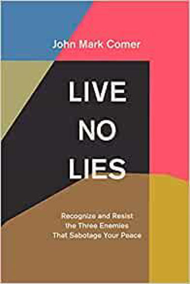 Picture of LIVE NO LIES: Recognize and Resist the Three Enemies That Sabotage Your Peace HB
