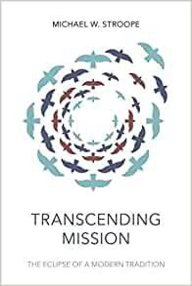 Picture of TRANSCENDING MISSION: The Eclipse Of A Modern Tradition PB