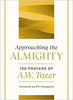 Picture of APPROACHING THE ALMIGHTY- 100 PRAYERS OF A.W. TOZER HB
